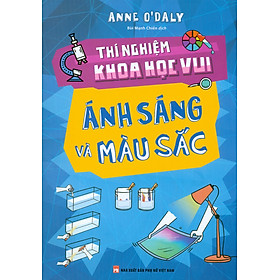Thí Nghiệm Khoa Học Vui - Ánh Sáng Và Màu Sắc