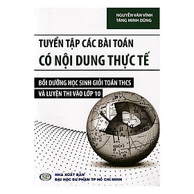 Download sách Tuyển Tập Các Bài Toán Có Nội Dung Thực Tế Bồi Dưỡng Học Sinh Giỏi Toán THCS Và Luyện Thi Vào Lớp 10