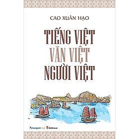 Tiếng Việt - Văn Việt - Người Việt (Bìa mềm)