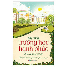 Xây Dựng Trường Học Hạnh Phúc - Alphabooks