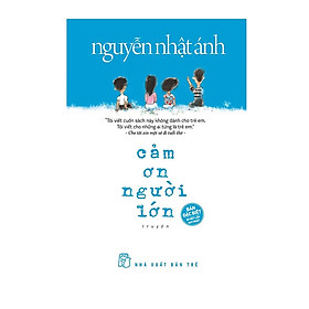 Truyện đặc sắc của nguyễn nhật ánh: cảm ơn người lớn