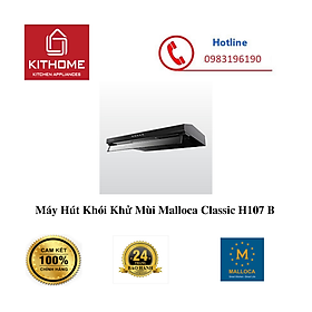 Máy Hút Khói Khử Mùi Malloca Classic H107 B – Hàng Chính Hãng