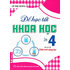 Để Học Tốt Khoa Học Lớp 4 (Bám Sát SGK Chân Trời Sáng Tạo) - HA