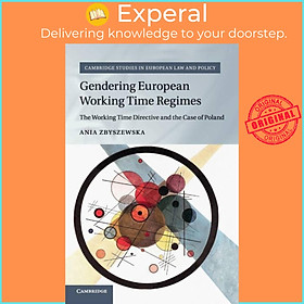 Sách - Gendering European Working Time Regimes - The Working Time Directive a by Ania Zbyszewska (UK edition, paperback)