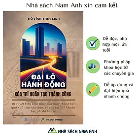 Đại Lộ Hành Động - Xóa Trì Hoãn Tạo Thành Công (Tặng sổ tay 15 câu hỏi thần kỳ)- Hồ Vĩnh Thùy Linh