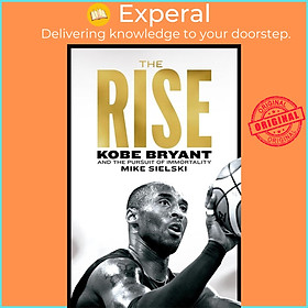 Sách - The Rise - Kobe Bryant and the Pursuit of Immortality by Mike Sielski (UK edition, paperback)