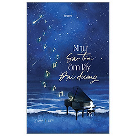 Như Sao Trời Ôm Lấy Đại Dương- Cuốn Sách Nuôi Dưỡng Tâm Hồn - Hoa Dương