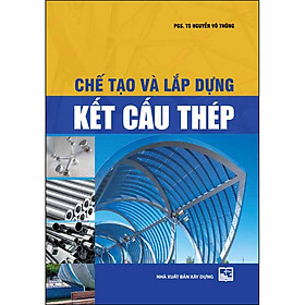 [Download Sách] Chế Tạo Và Lắp Dựng Kết Cấu Thép