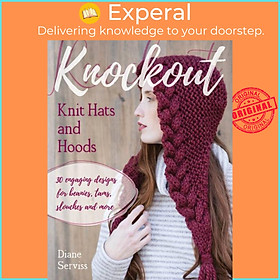 Sách - Knockout Knit Hats and Hoods - 30 Engaging Designs for Beani by Diane Serviss Gale Zucker (UK edition, paperback)