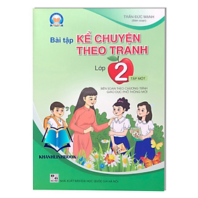 Sách bài tập kể chuyện theo tranh lớp 2 tập 1 (Biên soạn theo SGK TIẾNG VIỆT 2 - Tập một - CÁNH DIỀU ...)