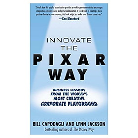 Innovate The Pixar Way: Business Lessons from the World's Most Creative Corporate Playground