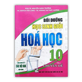 Sách - Bồi Dưỡng Học Sinh Giỏi Hóa Học 10 Theo Chuyên Đề (Biên Soạn Theo Chương Trình GDPT Mới)