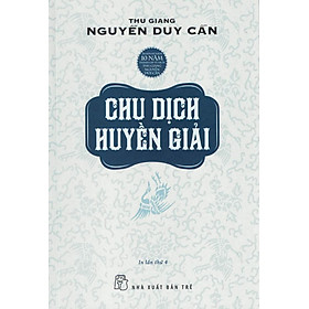 Chu Dịch Huyền Giải (Tái Bản 2021)