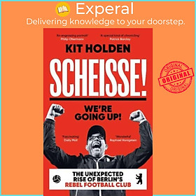 Sách - Scheisse! We're Going Up! - The Unexpected Rise of Berlin's Rebel Football  by Kit Holden (UK edition, paperback)