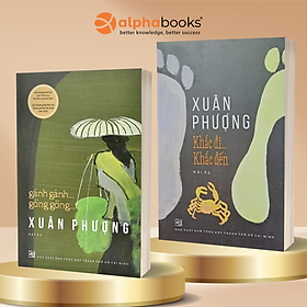 Khắc Đi Khắc Đến + Gánh Gánh Gồng Gồng (Hồi ký Xuân Phượng)