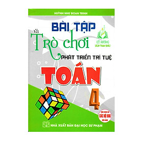 Sách - Bài Tập Và Trò Chơi Phát Triển Trí Tuệ Toán 4 (Dùng Chung Cho Các Bộ SGK Hiện Hành)