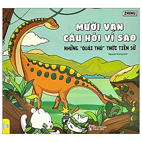 Mười Vạn Câu Hỏi Vì Sao - Những Quái Thú Thời Tiền Sử
