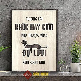 Tranh tạo động lực TDL012 - Tương lai khóc hay cười phụ thuộc vào độ lười của quá khứ