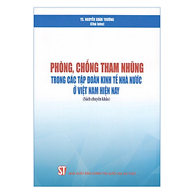 [Download Sách] Phòng, Chống Tham Nhũng Trong Các Tập Đoàn Kinh Tế Nhà Nước Ở Việt Nam Hiện Nay