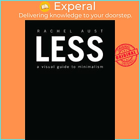 Sách - Less: A Visual Guide to Minimalism by Rachel Aust (US edition, paperback)