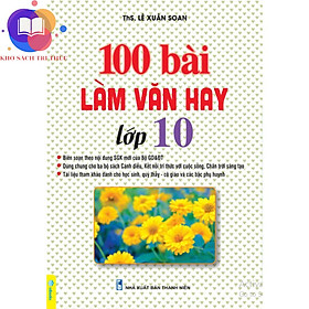 Sách - 100 Bài Làm Văn Hay Lớp 10 - Kho sách tri thức