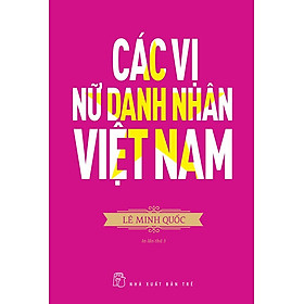 [Download Sách] Sách Các Vị Nữ Danh Nhân Việt Nam (Tái bản năm 2020)