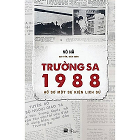 TRƯỜNG SA 1988 - Hồ Sơ Một Sự Kiện Lịch Sử - Võ Hà - (bìa mềm)