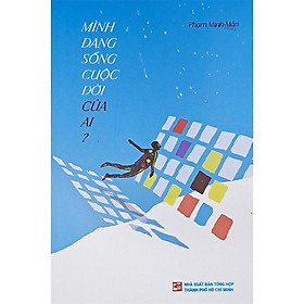 Mình Đang Sống Cuộc Đời Của Ai? -  Phạm Minh Mẫn - (bìa mềm)