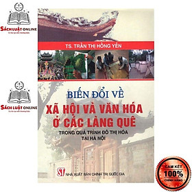 Sách – Biến đổi về xã hội và văn hóa ở các làng quê trong quá trình đô thị hóa tại Hà Nội