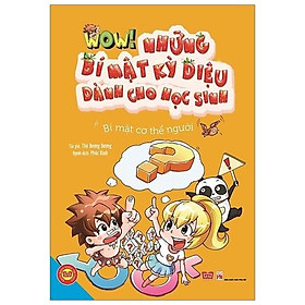 Wow! - Những Bí Mật Kỳ Diệu Dành Cho Học Sinh - Bí Mật Cơ Thể Người (Tái Bản 2019)