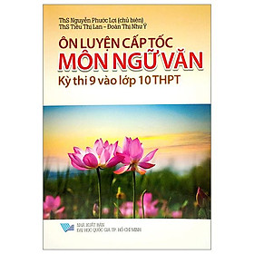 Hình ảnh Ôn Luyện Cấp Tốc Kỳ Thi 9 Vào Lớp 10 THPT - Môn Ngữ Văn