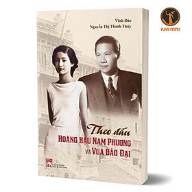 Sách - THEO DẤU HOÀNG HẬU NAM PHƯƠNG VÀ VUA BẢO ĐẠI – Vĩnh Đào, Nguyễn Thị Thanh Thuý