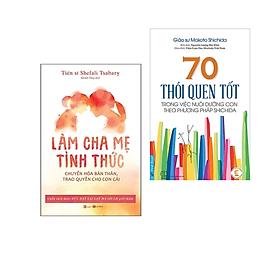 Combo 2 cuốn sách Làm Cha Mẹ: 70 Thói Quen Tốt Trong Việc Nuôi Dưỡng Con Theo Phương Pháp Shichida + Làm Cha Mẹ Tỉnh Thức - Chuyển Hóa Bản Thân, Trao Quyền Cho Con Cái