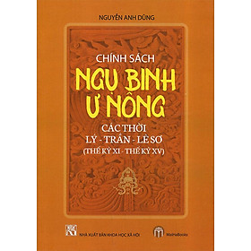 Sách Chính Sách Ngụ Binh Ư Nông Các Thời Lý - Trần - Lê Sơ (Thế kỷ XI - Thế kỷ XV)