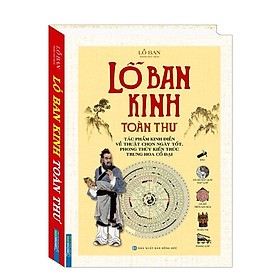 Sách - Lỗ Ban Kinh toàn thư (Tác phẩm kinh điển về thuật chọn ngày tốt, phong thuỷ kiến trúc Trung Hoa cổ đại)(bìa cứng)