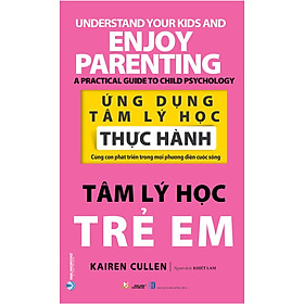 ỨNG DỤNG TÂM LÝ HỌC THỰC HÀNH - TÂM LÝ HỌC TRẺ EM