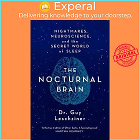 Ảnh bìa Sách - The Nocturnal Brain : Tales of Nightmares and Neuroscience by DR GUY LESCHZINER (UK edition, paperback)