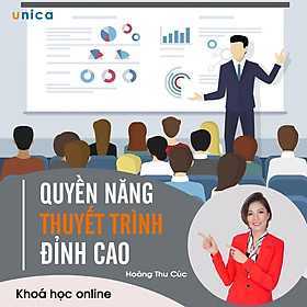 - Khóa học PHÁT TRIỂN CÁ NHÂN- Quyền năng thuyết trình đỉnh cao- UNICA.VN