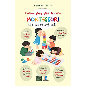[Download Sách] Phương Pháp Giáo Dục Sớm Montessori Cho Trẻ Từ 0 – 3 Tuổi