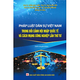 Pháp Luật Dân Sự Việt Nam Trong Bối Cảnh Hội Nhập Quốc Tế Và Cách Mạng Công Nghiệp Lần Thứ Tư (DH) - Nhà Sách Dân Hiền
