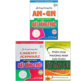 Combo Phân Loại Và Phương Pháp Giải Toán Bất Đẳng Thức + Sử Dụng Phương Pháp AM - GM + Cauchy Schwarz (3 Cuốn) - HA