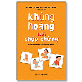 Khủng hoảng tuổi chập chững: Dành cho cha mẹ có con từ 1 – 4 tuổi – Bản Quyền