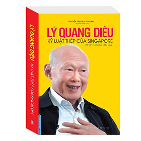 Nơi bán Lý Quang Diệu Kỷ Luật Thép Của Singapore - Giá Từ -1đ