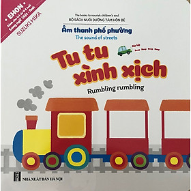 Ehon Song Ngữ - Sách Trau Dồi Kỹ Năng Sống Và Tư Duy Tích Cực Cho Bé - Tu Tu Xình Xịch (Âm Thanh Phố Phường)