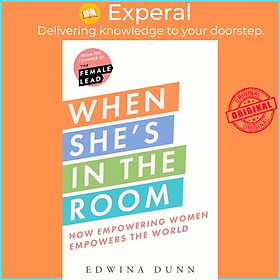 Sách - When She's in the Room - The Essential Guide to Female Empowerment by Edwina Dunn (UK edition, hardcover)