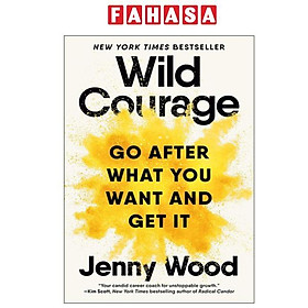 Sách ngoại văn: Wild Courage - Go after What You Want and Get It