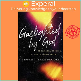 Sách - Gaslighted by God - Reconstructing a Disillusioned Faith by Tiffany Yecke Brooks (UK edition, hardcover)