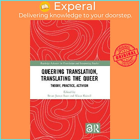 Sách - Queering Translation, Translating the Queer : Theory, Practice, Activ by Brian James Baer (UK edition, hardcover)