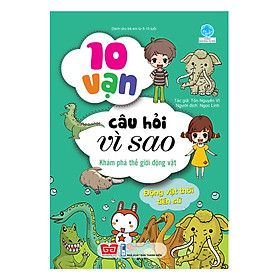 Hình ảnh sách 10 Vạn Câu Hỏi Vì Sao - Khám Phá Thế Giới Động Vật - Động Vật Thời Tiền Sử (Tái Bản)