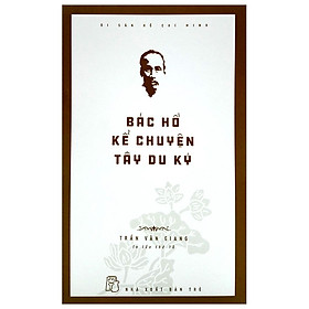 Hình ảnh Di Sản Hồ Chí Minh - Bác Hồ Kể Chuyện Tây Du Ký (Tái Bản 2020)